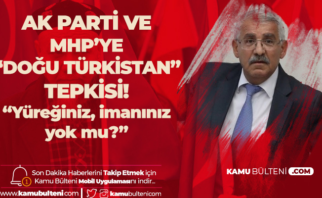 Fahrettin Yokuş'tan MHP ve AK Parti'ye 'Doğu Türkistan' Tepkisi:  Elleri, Yürekleri, İmanları Yok muydu?