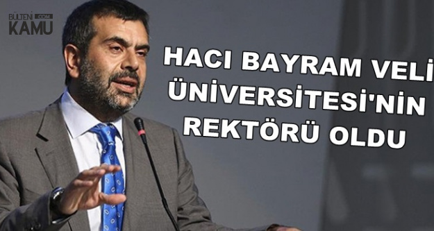 Yusuf Tekin Hacı Bayram Veli Üniversitesi'nin Rektörü Oldu
