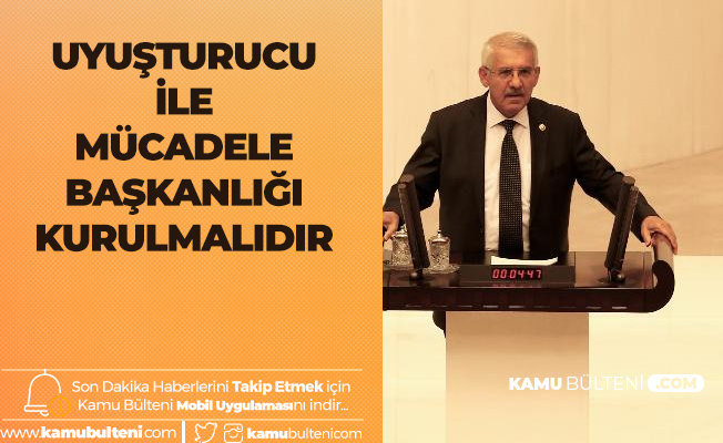 İYİ Partili Fahrettin Yokuş'tan Uyuşturucu ile Mücadele Başkanlığı Kurulması Yönünde Çağrı