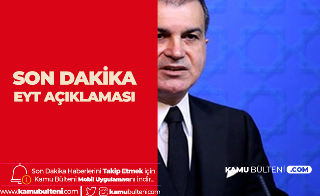 AK Parti'den EYT Açıklaması: Cumhurbaşkanımız Son Sözü Söyledi