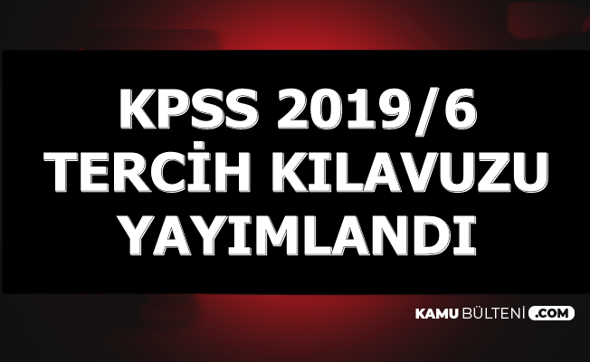 KPSS 2019/6 Tercih Kılavuzu Yayımlandı-Mülakatsız 2635 Memur Alımı Yapılacak