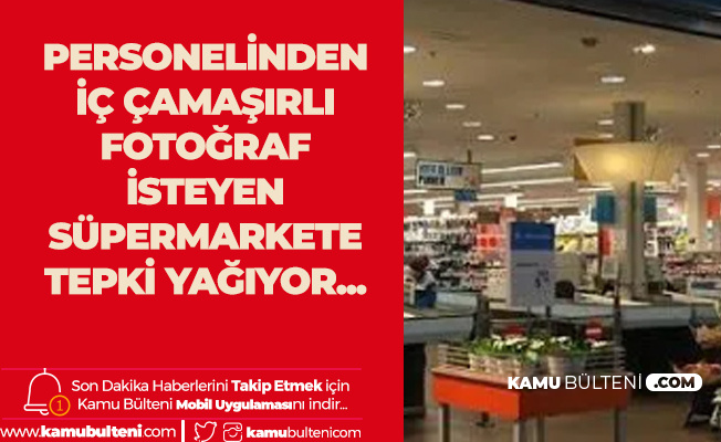 Personelinden İç Çamaşırlı Fotoğraf İsteyen Süpermarkete Tepki Yağıyor