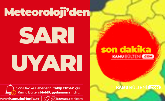 Meteoroloji'den İstanbul ile Birlikte Bir Çok İl için 'Sarı' Uyarı Geldi