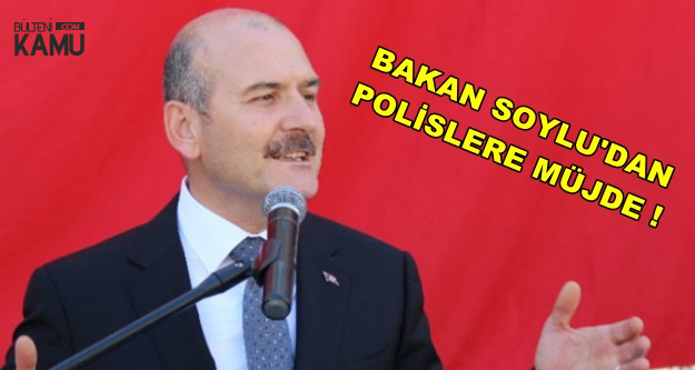Süleyman Soylu'dan Polislere Müjde
