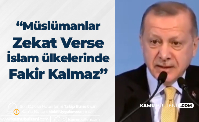 Cumhurbaşkanı Erdoğan: Müslümanlar Zekat Verse İslam Ülkelerinde Fakir Kalmaz