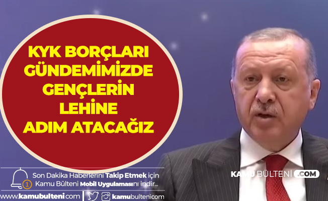 Son Dakika: Cumhurbaşkanı Erdoğan'dan KYK Borçluları için Müjde