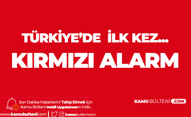 MGM Kırmızı Alarm Verdi! Türkiye'de Bir İlk: Çok Tehlikeli