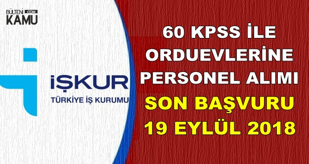 60 KPSS ile Orduevlerine Personel Alınıyor : Son Başvuru 19 Eylül 2018