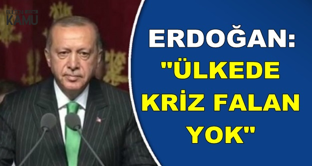 Erdoğan: Ülkede Ekonomik Kriz Falan Yok