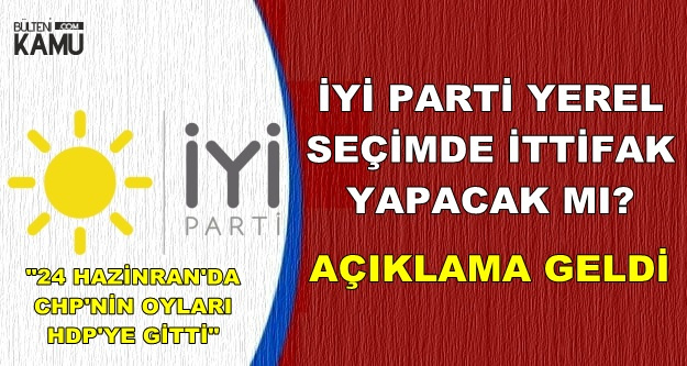 İYİ Parti'den Flaş Yerel Seçim Açıklaması