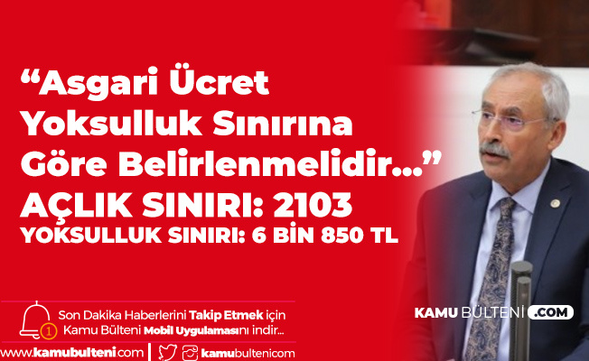 CHP'li İrfan Kaplan: Asgari Ücret Yoksulluk Sınırına Göre Hesaplanmalıdır!