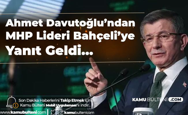Gelecek Partisi Genel Başkanı Ahmet Davutoğlu'ndan MHP Genel Başkanı Bahçeli'ye Yanıt