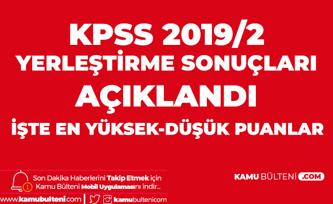 KPSS Yerleştirme Sonuçları Açıklandı! KPSS 2019/2 ile Memur Alımı Duyurusu Yayımlandı