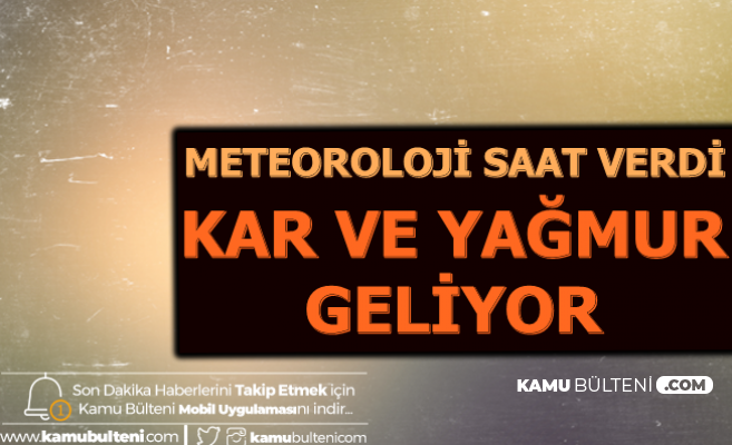 Meteoroloji Saat Verdi: Yağmur ve Kar Geliyor (Ankara-İstanbul-Konya-Adana-Antalya Hava Durumu)