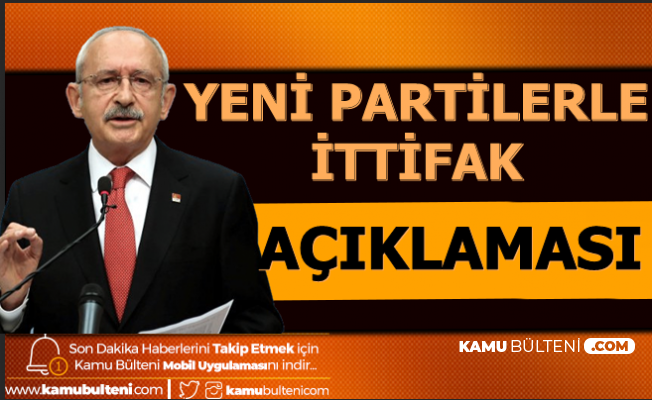 Kemal Kılıçdaroğlu'ndan Yeni Partilerle İttifak Açıklaması: Davutoğlu ve Babacan...