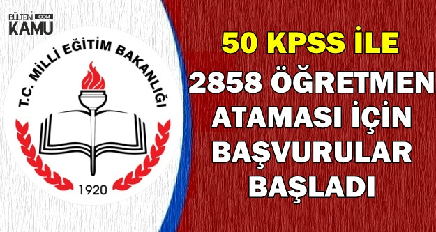 MEB'den Atama Duyurusu: 50 KPSS ile 2858 Öğretmen Alınacak