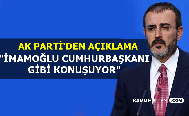 AK Parti'den Ekrem İmamoğlu Açıklaması: "Cumhurbaşkanı Gibi Konuşuyor"