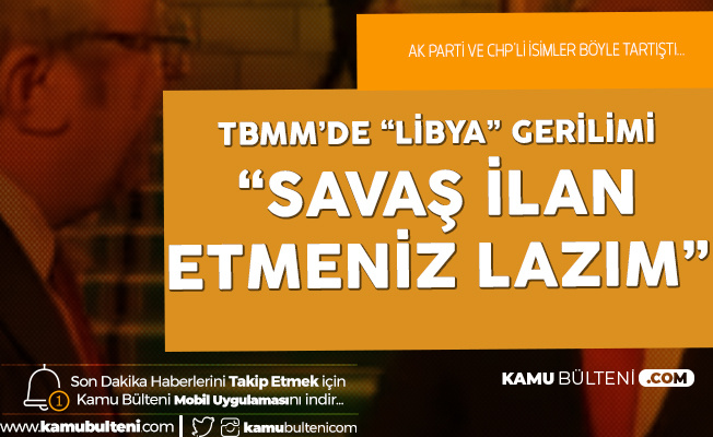 AK Partili Akbaşoğlu ile CHP'li Engin Altay arasında 'Libya' Gerilimi: Mehmetçiği Böyle Kullanmayın!