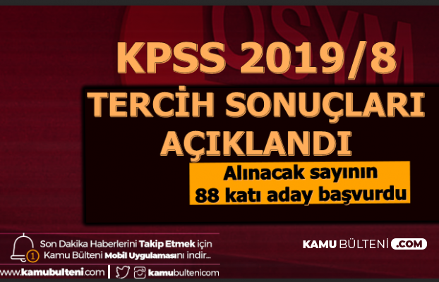KPSS 2019/8 Tercih Sonuçları Açıklandı: Alınacak Sayının 88 Katı Aday Başvurdu