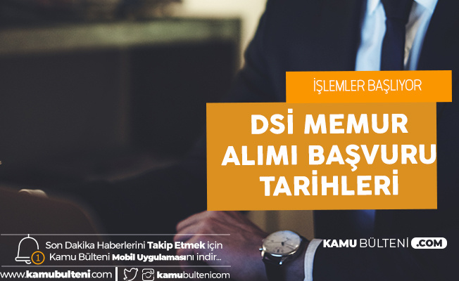 DSİ Memur Alımı Başvuruları Çarşamba 8-17 Ocak Tarihlerinde Alınacak