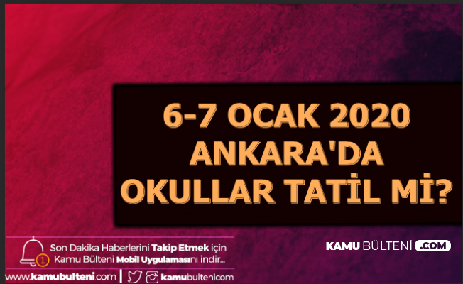 7 Ocak 2020 Ankara'da Okullar Tatil mi? İşte Hava Durumu