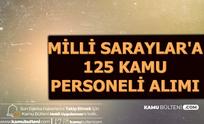 Milli Saraylar KPSS Şartsız 125 Kamu Personel Alımı