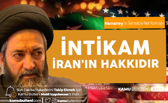 Hamaney'in Temsilcisi Amili: İntikam İran'ın Hakkıdır!