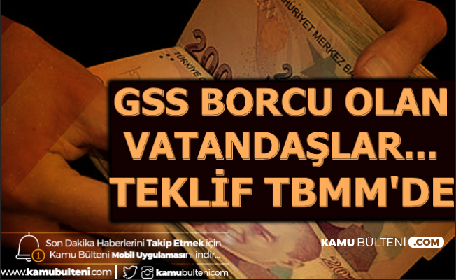 GSS Borcu Olanlar Dikkat: TBMM'ye Sunuldu