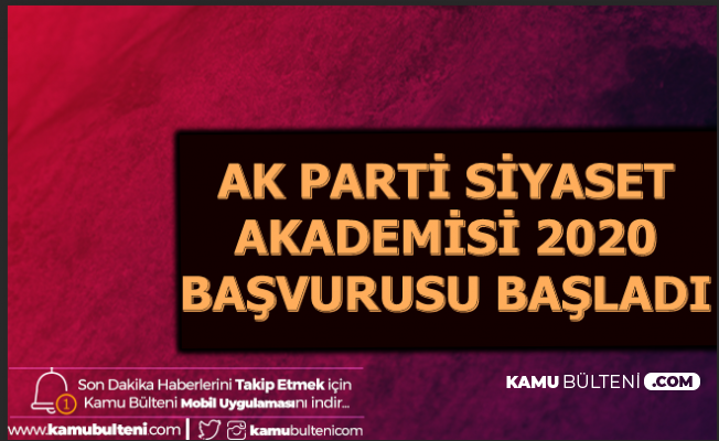 AK Parti Siyaset Akademisi 2020 Başvurusu Başladı-İşte Şartlar
