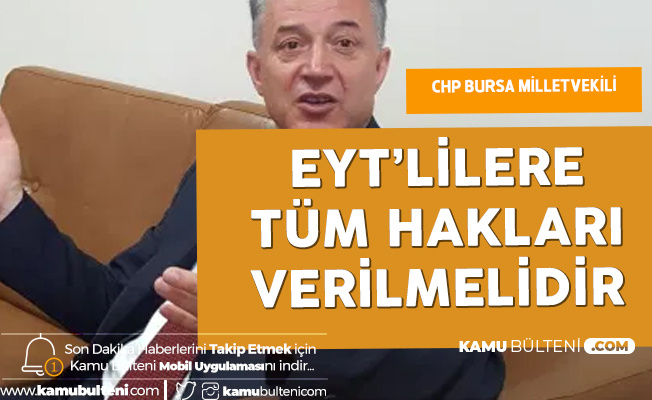 CHP Bursa Milletvekili Yüksel Özkan'dan 'EYT' Çağrısı