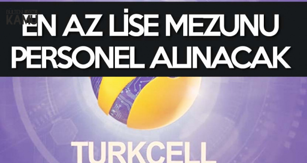 Turkcell Çağrı Merkezine Tecrübeli-Tecrübesiz En Az Lise Mezunu Personel Alınacak