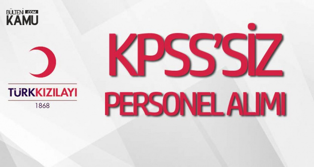 Türk Kızılayı KPSS'siz Personel Alacak! Başvuru Linki ve Şartları