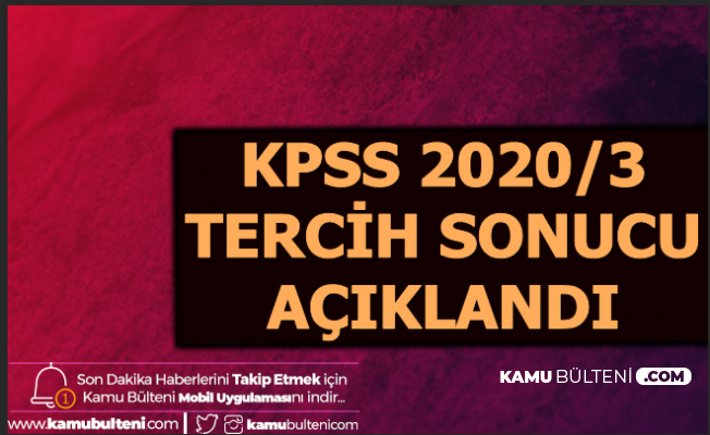 KPSS 2020/3 Tercih Sonucu Açıklandı-KPSS Taban Tavan Puanları Açıklandı