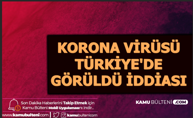 Corona Virüsü Türkiye'de Görüldü İddiası Ortalığı Karıştırdı (Belirtileri Nedir?)