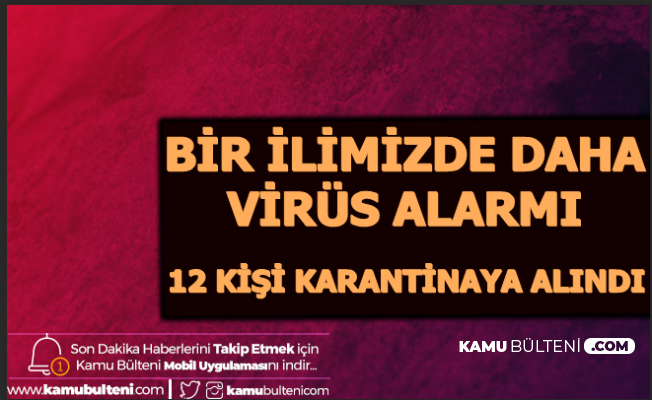 Aksaray'da Coronavirüs Alarmı: 12 Kişi Karantinaya Alındı