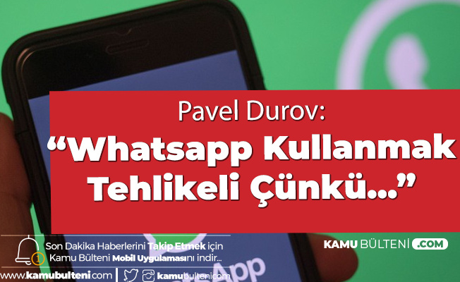 Pavel Durov: Whatsapp Kullanmak Tehlikeli