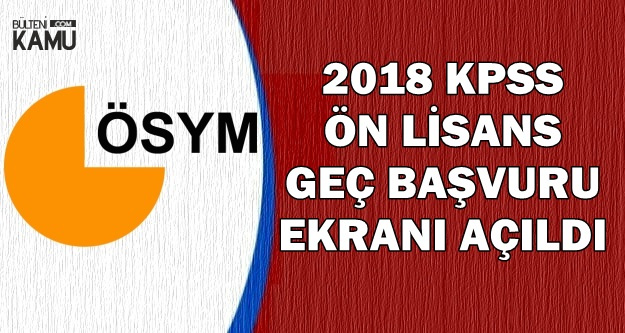 2018 Ön Lisans KPSS Geç Başvuru Ekranı Açıldı