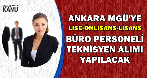 Ankara MGÜ'ye Büro Personeli ve Teknisyen Alınacak