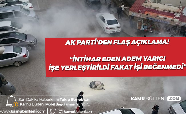 AK Parti'den 'İşsizim' Diyerek Hatay Valiliği Önünde İntihar Eden Adem Yarıcı Hakkında Açıklama!