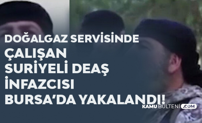 Suriyeli DEAŞ İnfazcısı Bursa'da Yakalandı