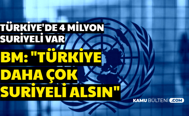 BM: Türkiye Daha Fazla Suriyeli Mülteci Alsın