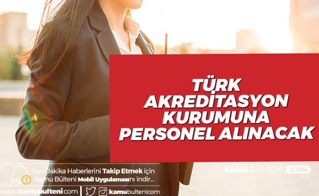 Türk Akreditasyon Kurumu'na Personel Alımı için Başvurular Devam Ediyor