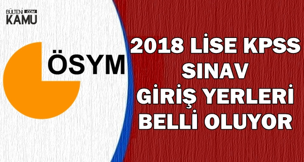 2018 Lise KPSS Sınav Giriş Belgeleri Açıklanıyor (ÖSYM Giriş Belgesi Ekranı)
