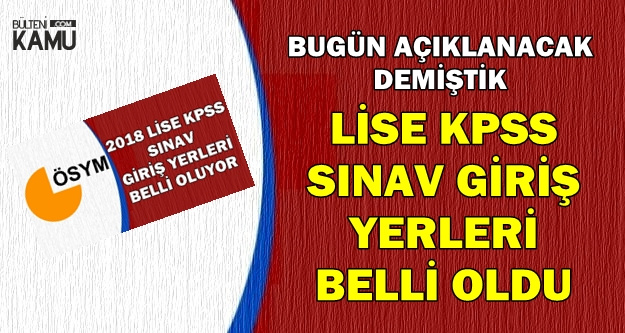 2018 Lise KPSS Sınav Giriş Belgeleri Yayımlandı