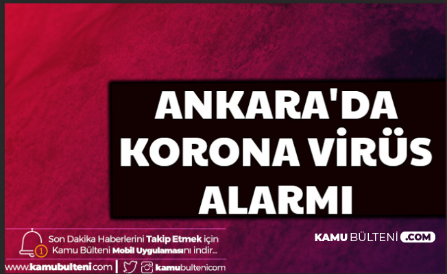 Son Dakika Haberi: Ankara'da Corona Virüsü Alarmı: 17 Kişide Yüksek Ateş Çıktı