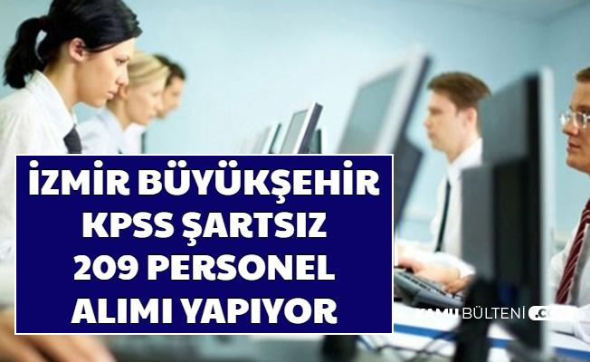 İŞKUR'da Yayımlandı: İzmir Büyükşehir Belediyesi KPSS'siz 209 Personel Alımı Yapacak