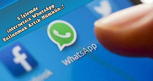Yeni güncelleme ile WhatsApp artık internetsiz kullanılabilecek