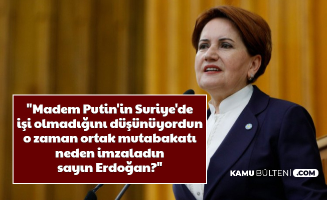 Meral Akşener'den Erdoğan'a Putin Tepkisi