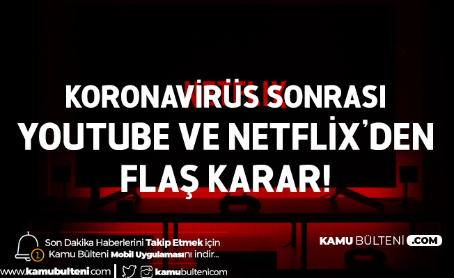 Koronavirüs Sonrası Netflix ve Youtube'den Flaş Karar!