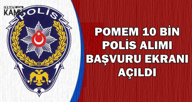 Polis Akademisi 10 Bin Polis Alımı Başvuru Ekranı Açıldı